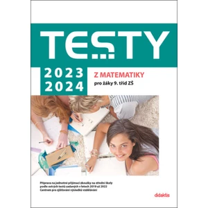 Testy 2023-2024 z matematiky pro žáky 9. tříd ZŠ - Hana Lišková, Hana Hedbávná, Ivana Ondráčková, Magda Králová, Alena Filipčuková