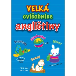 Velká cvičebnice angličtiny * Pravopis * Hláskování * Čtení * Psaní