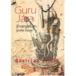 Guru Jára – evangelium podle Daore - Dagmar Světlovská