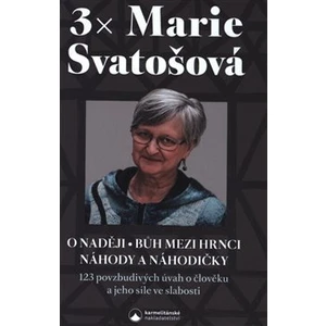 3x Marie Svatošová (O naději * Bůh mezi hrnci * Náhody a náhodičky)