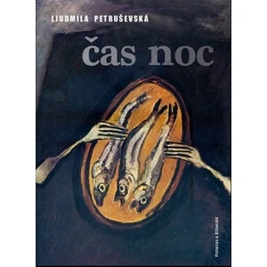 Čas noc - Ljudmila Stefanovna Petruševská