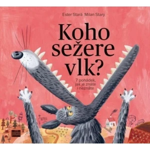 Koho sežere vlk? - Ester Stará, Milan Starý