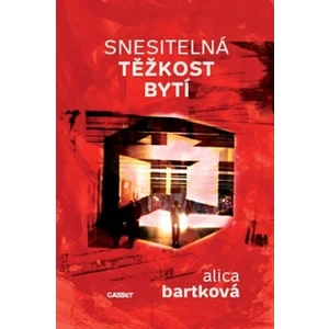 Snesitelná těžkost bytí - Alica Bartková