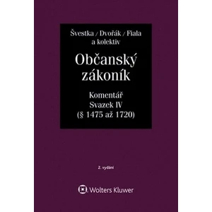 Občanský zákoník (zák. č. 89/2012 Sb.). Komentář, IV. svazek (dědické právo) - Jan Dvořák, Josef Fiala, Jiří Švestka, Martin Šešina, Wawerka Karel