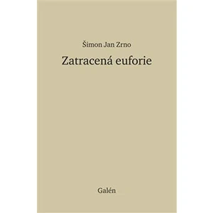 Zatracená euforie - Jan Zrno Šimon