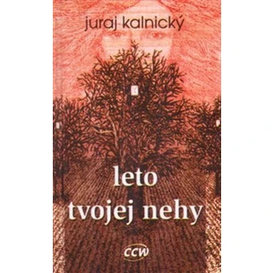 Leto tvojej nehy - Juraj Kalnický