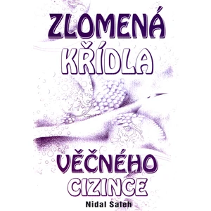 Zlomená křídla věčného cizince - Nidal Saleh