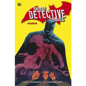 Batman Detective Comics 6: Ikarus - Francis Manapul, Brian Buccellato