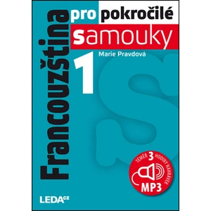 Francouzština pro pokročilé samouky 1. díl - Marie Pravdová