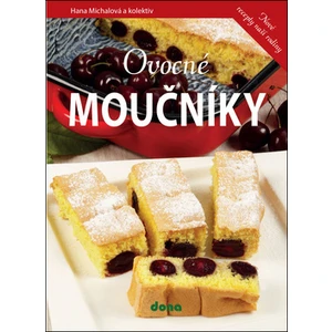 Ovocné moučníky -- Nové recepty naší rodiny - Michalová Hana