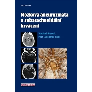 Mozková aneurysmata a subarachnoidální krvácení - Vladimír Beneš, Petr Suchomel