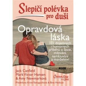 Slepičí polévka pro duši - Opravdová láska - Jack Canfield, Amy Newmark, Mark Victor Hansen