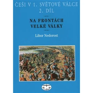 Češi v 1. světové válce, 2. díl - Libor Nedorost