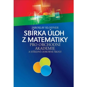 Sbírka úloh z matematiky pro obchodní akademie - Jaroslav Klodner