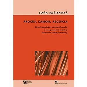 Proces, kánon, recepcia - Pašteková Soňa