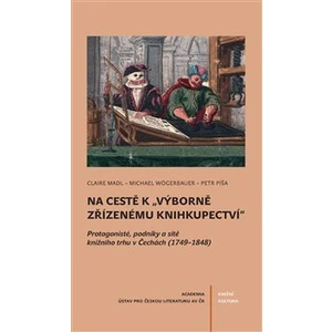 Na cestě k "výborně zřízenému knihkupectví" - Petr Píša, Michael Wogerbauer, Claire Madl