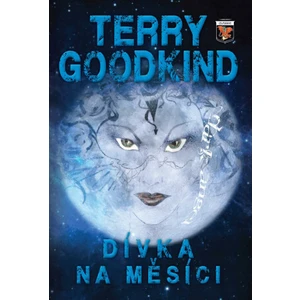 Dívka na měsíci - Terry Goodkind