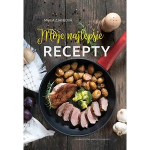 Moje najlepšie recepty - Mária Zjavková