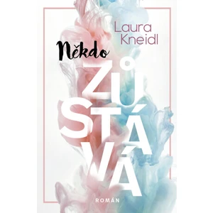 Někdo zůstává - Laura Kneidl