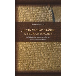 Justin Václav Prášek a Bedřich Hrozný - Šárka Velhartická