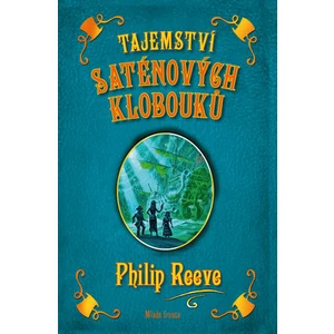 Tajemství saténových klobouků - Philip Reeve