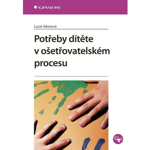 Potřeby dítěte v ošetřovatelském procesu, Sikorová Lucie