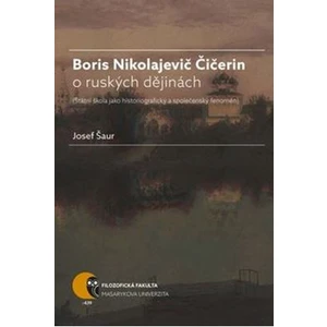 Boris Nikolajevič Čičerin o ruských dějinách - Josef Šaur