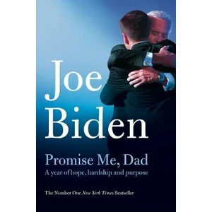 Promise Me, Dad : The heartbreaking story of Joe Biden´s most difficult year - Biden Joe