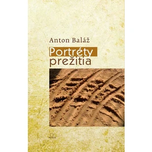 Portréty prežitia - Anton Baláž