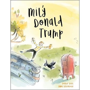 Milý Donald Trump - Sophie Siers, Anne Villeneuve