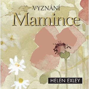 Vyznání mamince - Exley Helen