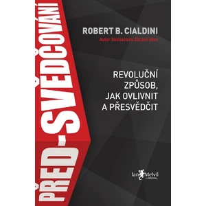 Před-svědčování (Revoluční způsob, jak ovlivnit a přesvědčit) - Robert B. Cialdini