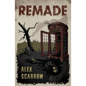 Remade - Alex Scarrow