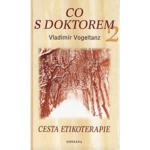 Co s doktorem 2 - Cesta etikoterapie - Vladimír Vogeltanz