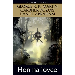 Hon na lovce - George R.R. Martin, Daniel Abraham, Gardner R. Dozois