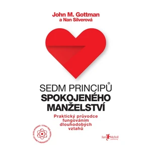 Sedm principů spokojeného manželství – Praktický průvodce fungováním dlouhodobých vztahů - John M. Gottman