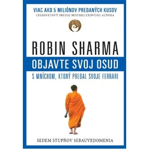 Objavte svoj osud s mníchom, ktorý predal svoje Ferrari - Robin S. Sharma