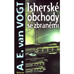 Isherské obchody se zbraněmi - Vogt A.E.