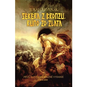 Sekera z bronzu, rúno zo zlata - Juraj Červenák