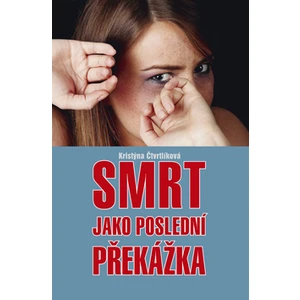 Smrt jako poslední překážka - Krsistýna Čtvrtlíková