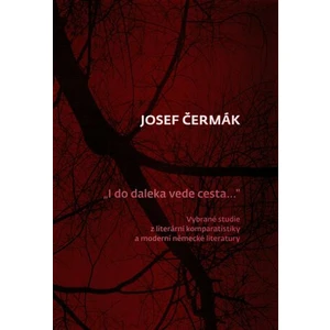 I do daleka vede cesta… - Josef Čermák