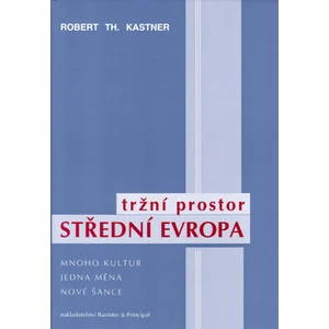 Tržní prostor střední Evropa - Robert Th. Kastner