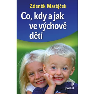 Co, kdy a jak ve výchově dětí - Zdeněk Matějček