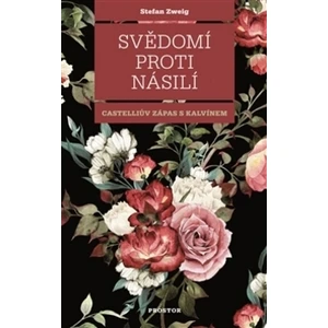 Svědomí proti násilí - Stefan Zweig