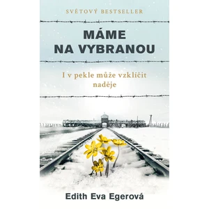 Máme na vybranou - Egerová Edith Eva