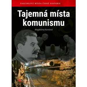 Tajemná místa komunismu - Magdalena Karelová