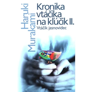 Kronika vtáčika na kľúčik II. - Murakami Haruki [E-kniha]