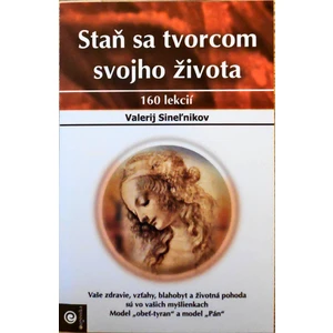 Staň sa tvorcom svojho života - Sineľnikov Valerij