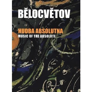 Hudba absolutna - Belotsvetová Andrea Pilařová