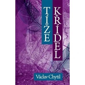 Tíže křídel - Chytil Václav